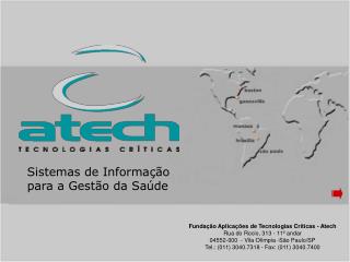 Fundação Aplicações de Tecnologias Críticas - Atech Rua do Rocio, 313 - 11º andar