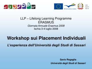 LLP – Lifelong Learning Programme ERASMUS Giornata Annuale Erasmus 2008 Ischia 3-4 luglio 2008