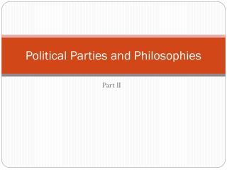 Political Parties and Philosophies