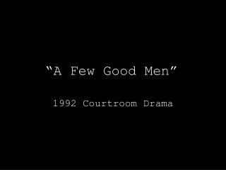 “A Few Good Men”