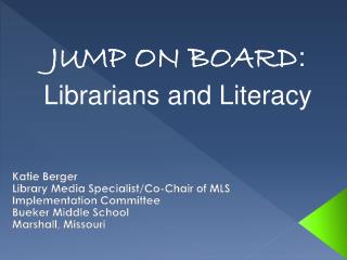 Katie Berger Library Media Specialist/Co-Chair of MLS Implementation Committee