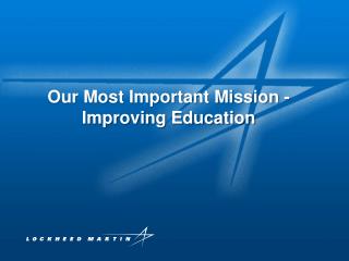 Our Most Important Mission - Improving Education
