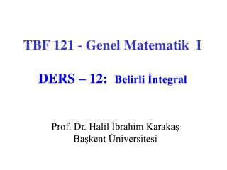 TBF 121 - Genel Matematik I DERS – 12: Belirli İntegral
