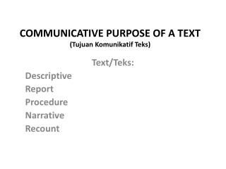 COMMUNICATIVE PURPOSE OF A TEXT (Tujuan Komunikatif Teks)