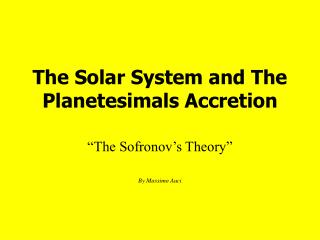 The Solar System and The Planetesimals Accretion