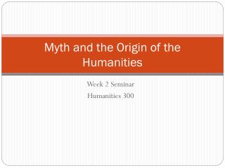 Myth and the Origin of the Humanities