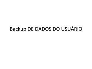 Backup DE DADOS DO USUÁRIO