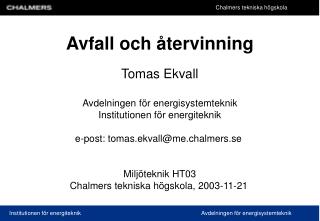 Avfall och återvinning Tomas Ekvall Avdelningen för energisystemteknik