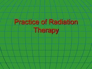 Practice of Radiation Therapy