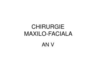 CHIRURGIE MAXILO-FACIALA
