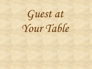 Guest at Your Table