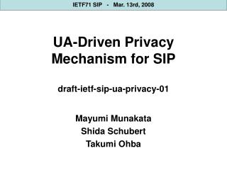 UA-Driven Privacy Mechanism for SIP draft-ietf-sip-ua-privacy-01