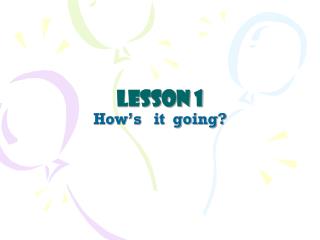 Lesson 1 How’s it going?