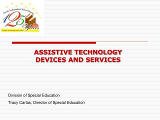 ASSISTIVE TECHNOLOGY DEVICES AND SERVICES