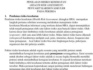 PENILAIAN RISIKO KESEHATAN ( HEALTH RISK ASSESSMENT ) PENYAKIT KARDIOVASKULER PADA PEKERJA