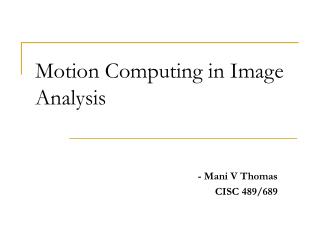 Motion Computing in Image Analysis