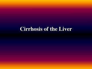 Cirrhosis of the Liver