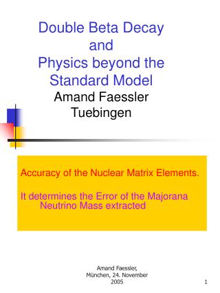 Double Beta Decay and Physics beyond the Standard Model Amand Faessler Tuebingen