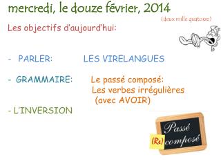 Les objectifs d’aujourd’hui : PARLER : LES VIRELANGUES