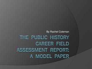 The public history Career Field Assessment report: a model paper
