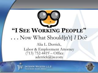 “I See Working People” . . . Now What Should[ n’t ] I Do?