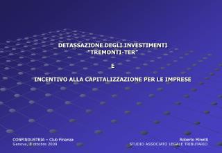 DETASSAZIONE DEGLI INVESTIMENTI “TREMONTI-TER” E INCENTIVO ALLA CAPITALIZZAZIONE PER LE IMPRESE