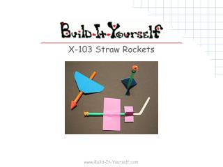 X-103 Straw Rockets
