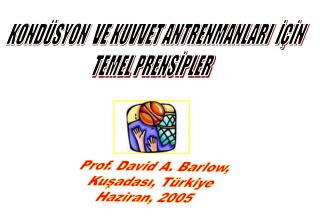 Prof. David A. Barlow, Kuşadası, Türkiye Haziran, 2005