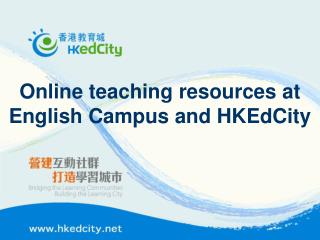 Online teaching resources at English Campus and HKEdCity
