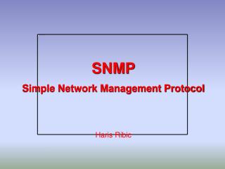 SNMP Simple Network Management Protocol Haris Ribic