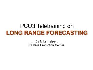 PCU3 Teletraining on LONG RANGE FORECASTING