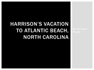 Harrison’s Vacation to atlantic beach, north carolina