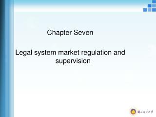 Chapter Seven Legal system market regulation and supervision