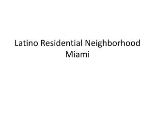 Latino Residential Neighborhood Miami