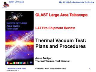 GLAST Large Area Telescope LAT Pre-Shipment Review Thermal Vacuum Test: Plans and Procedures