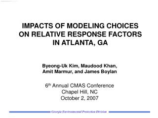 IMPACTS OF MODELING CHOICES ON RELATIVE RESPONSE FACTORS IN ATLANTA, GA