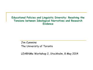 Jim Cummins The University of Toronto LEARNMe Workshop 2, Stockholm, 8 May 2014