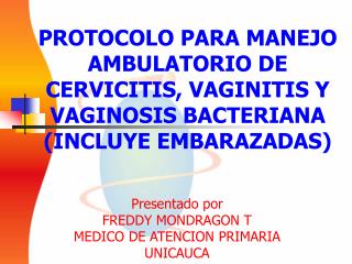 Presentado por FREDDY MONDRAGON T MEDICO DE ATENCION PRIMARIA UNICAUCA