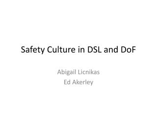 Safety Culture in DSL and DoF