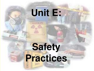 Unit E: Safety Practices