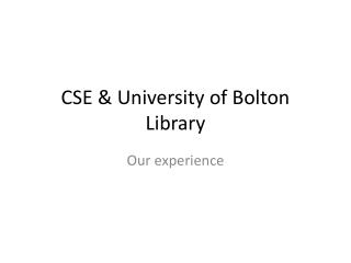 CSE &amp; University of Bolton Library