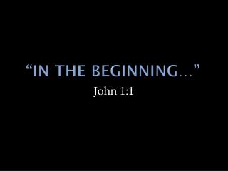 “In the beginning…”