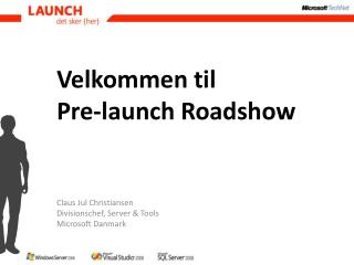 Velkommen til Pre-launch Roadshow