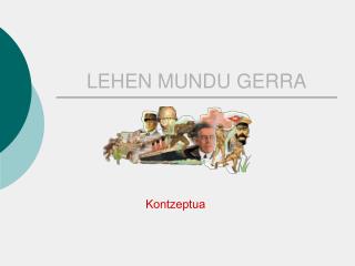 LEHEN MUNDU GERRA