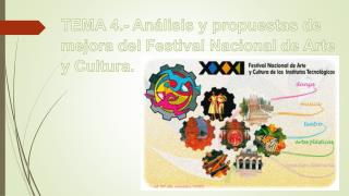 TEMA 4.- Análisis y propuestas de mejora del Festival Nacional de Arte y Cultura.