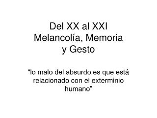 Del XX al XXI Melancolía, Memoria y Gesto