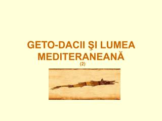 GETO-DACII ŞI LUMEA MEDITERANEANĂ