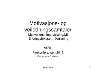 Motivasjons- og veiledningssamtaler Motivational Interviewing/MI Endringsfokusert rådgivning
