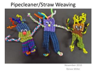 Pipecleaner/Straw Weaving
