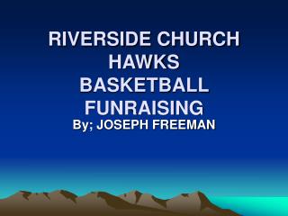 RIVERSIDE CHURCH HAWKS BASKETBALL FUNRAISING